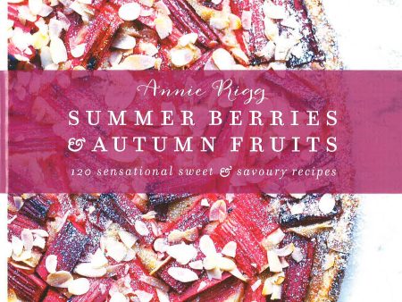 Summer Berries & Autumn Fruits: 120 Sensational Sweet & Savoury Recipes Sale