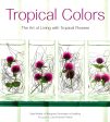 Tropical Colors: Art Of Living With Tropical Flowers Online