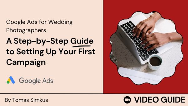 Google Ads for Wedding Photographers: A Step-by-Step Guide Online