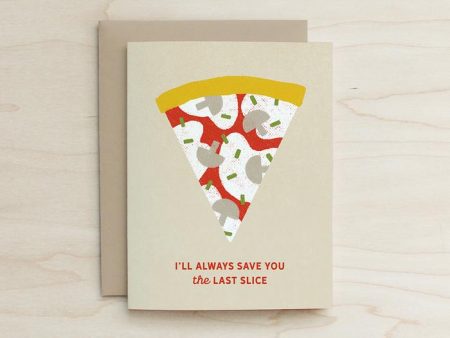 Half and a Third I ll Always Save you the Last Slice Pizza Card Supply